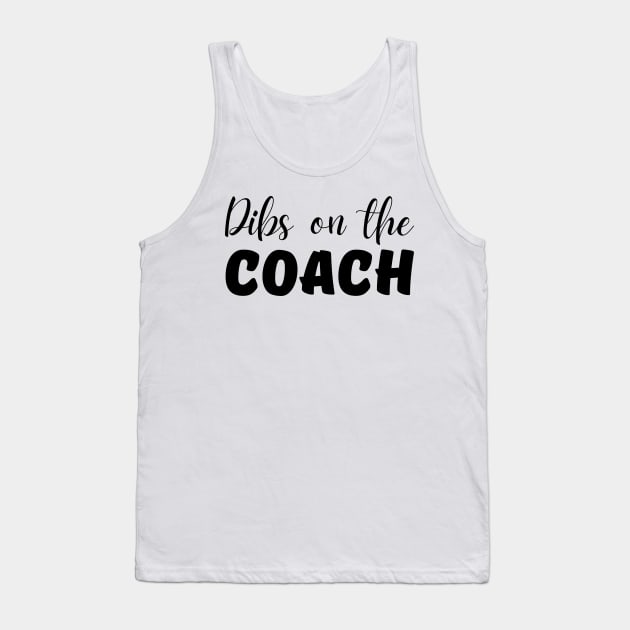 Dibs on the Coach Tank Top by mdr design